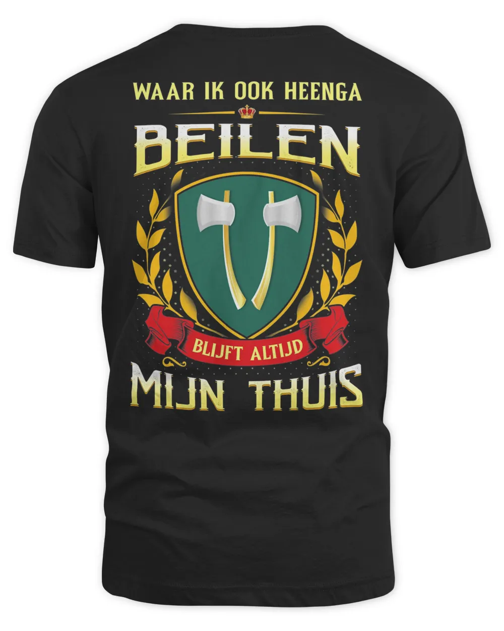 Waar Ik Ook Heenga Beilen Blijft Altijd Mijn Thuis Shirt Unisex Standard T-Shirt black xl