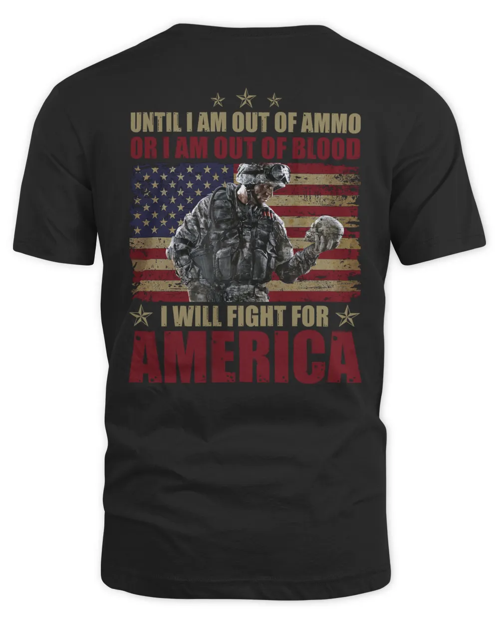 Until I Am Out Of Ammo Or I am Out Of Blood I Will Fight For America