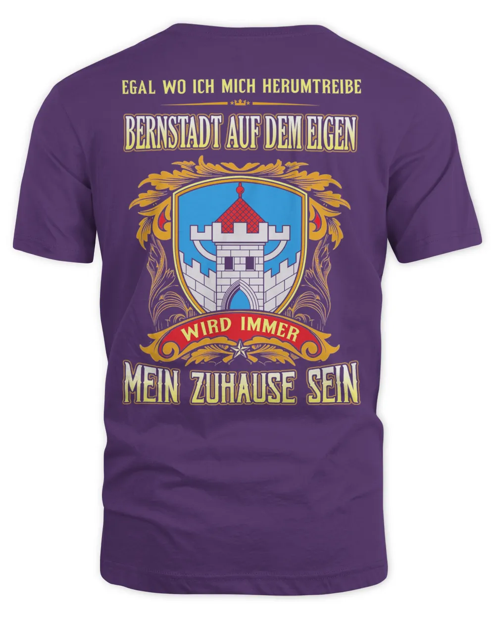 Egal Wo Ich Mich Herumtreibe Bernstadt Auf Dem Eigen Wird Immer Mein Zuhause Sein Shirt