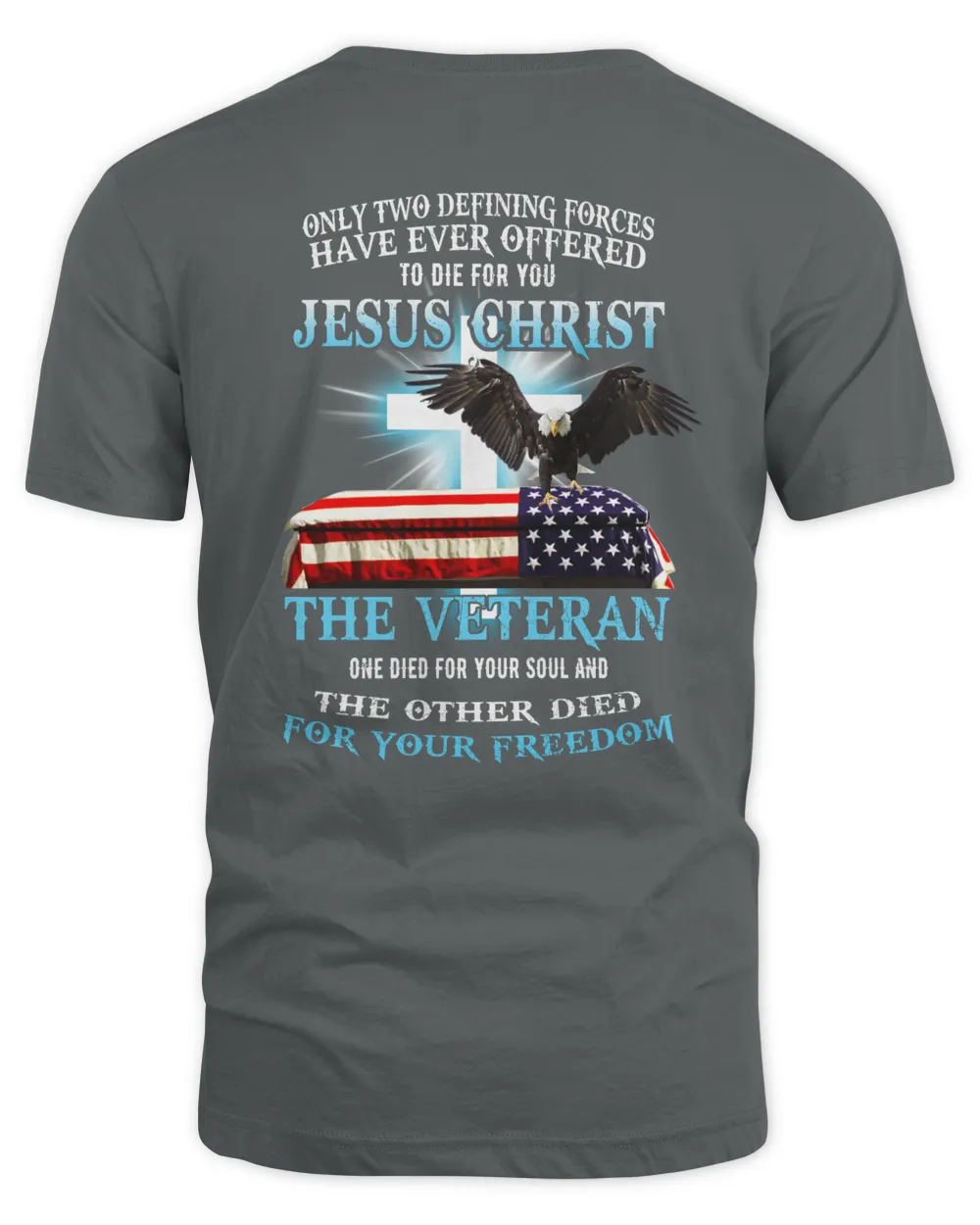 Only two defining forces have ever offered to die for you jesus christ the veteran