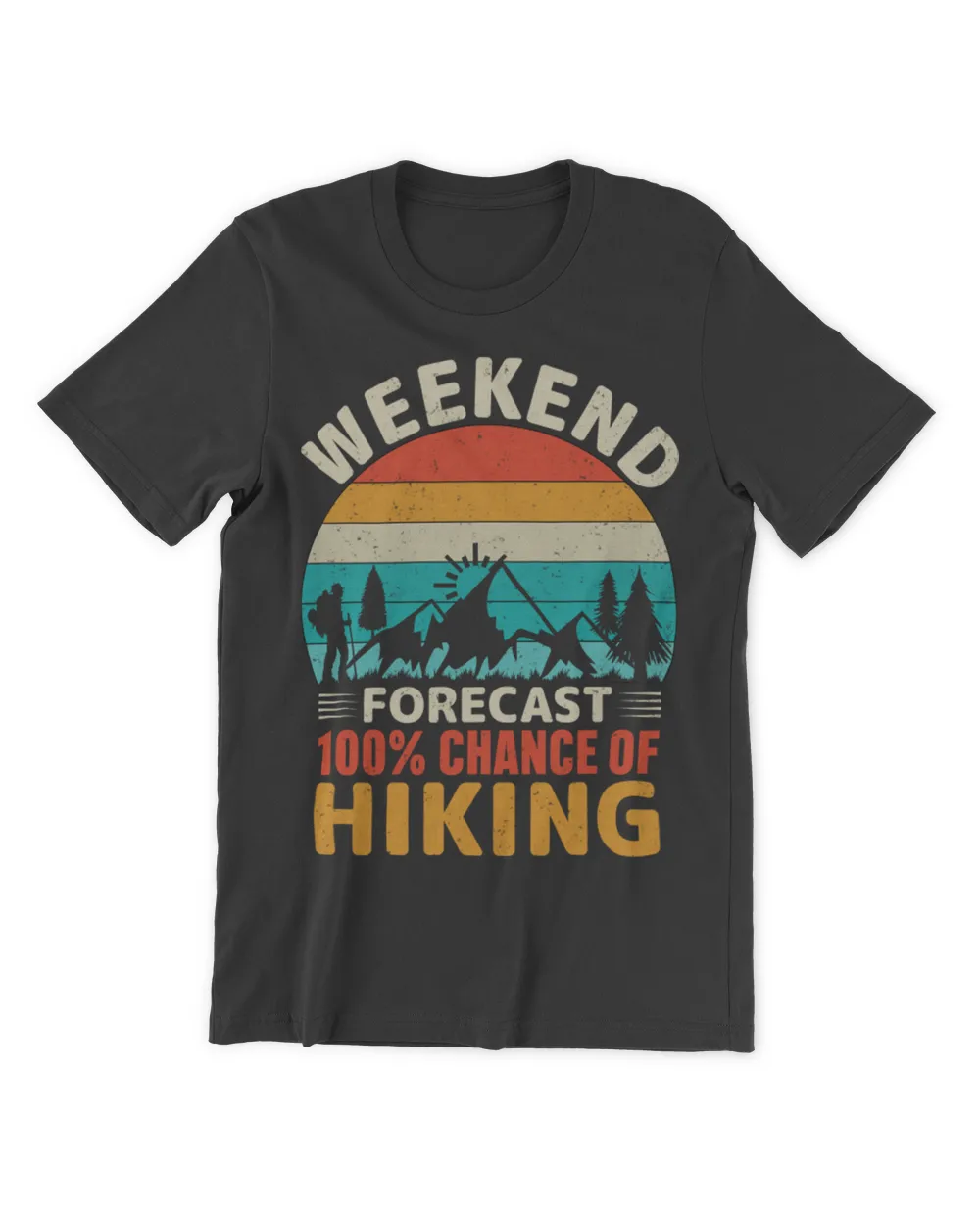 Weekend Forecast 100% Chance of Hiking Funny Retro Hiker T-Shirt
