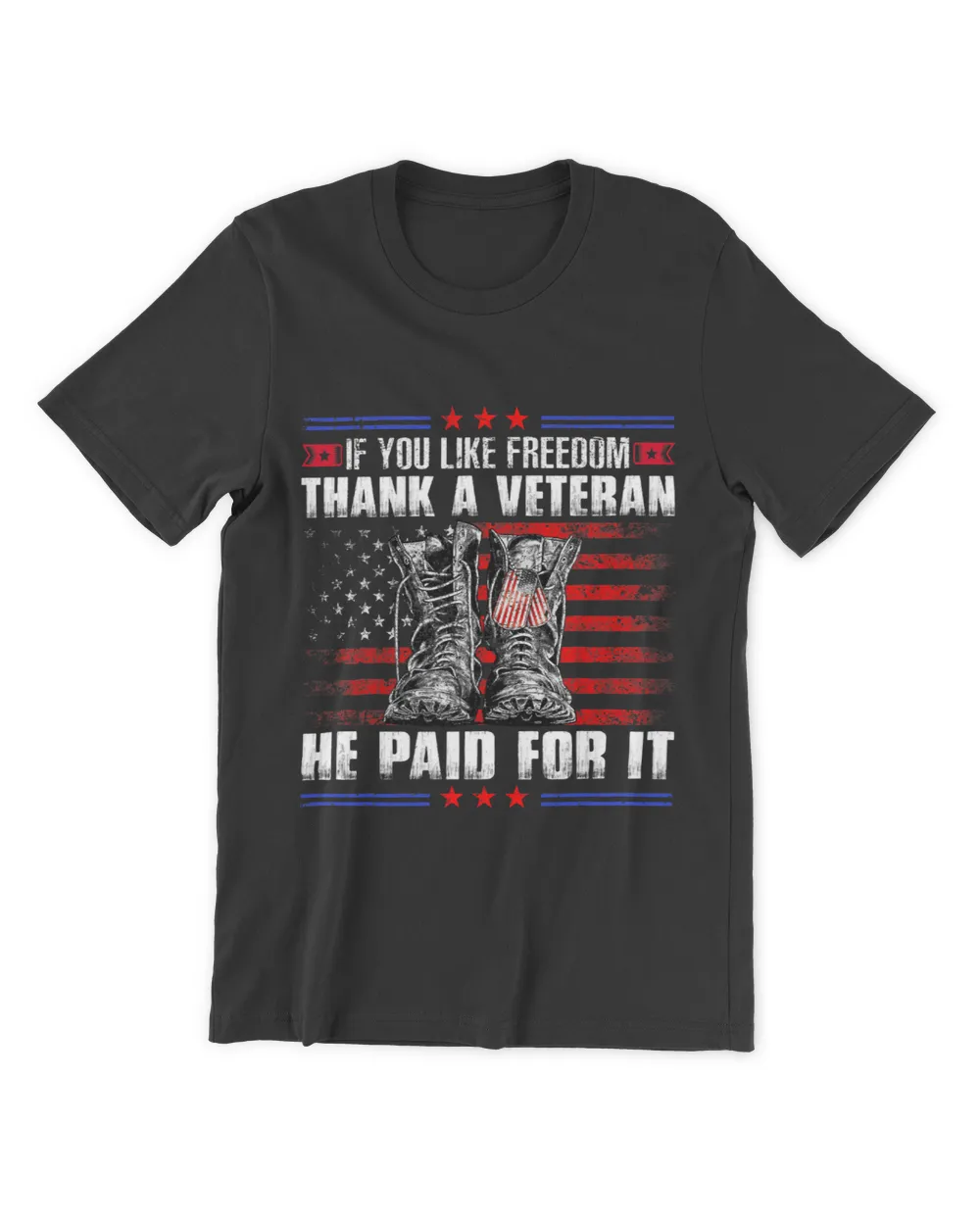 If You Like Freedom Thank A Veteran He Paid For It Flag Us