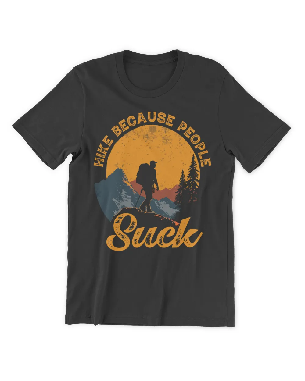 Hiking - Hike Because People Suck T-shirt