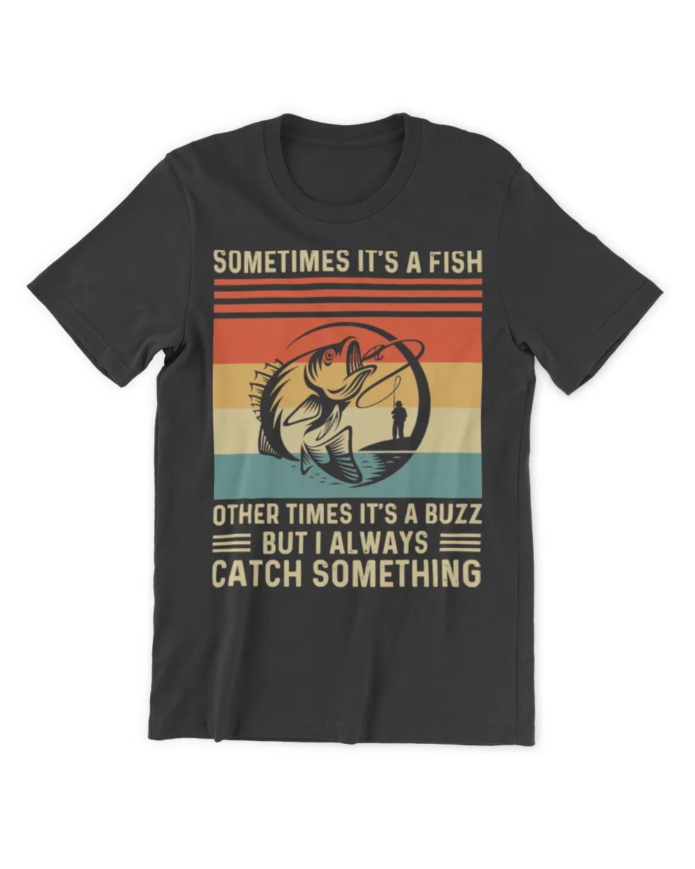 Fishing Fish Funny Sometimes Its A Fish 109 Fisher Hook T-Shirt
