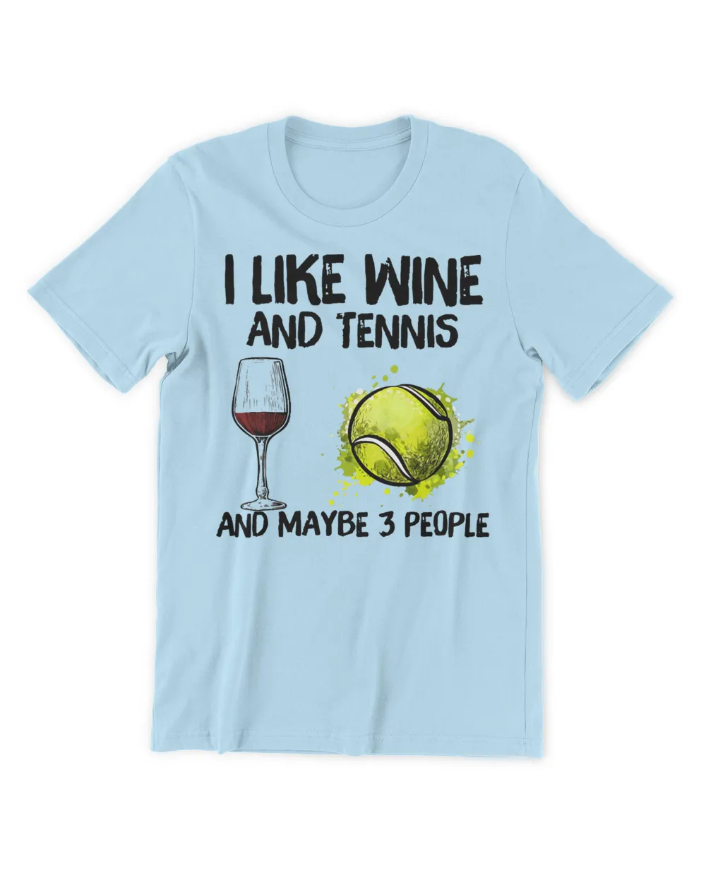 I Like Wine And Tennis and Maybe 3 People T-Shirt