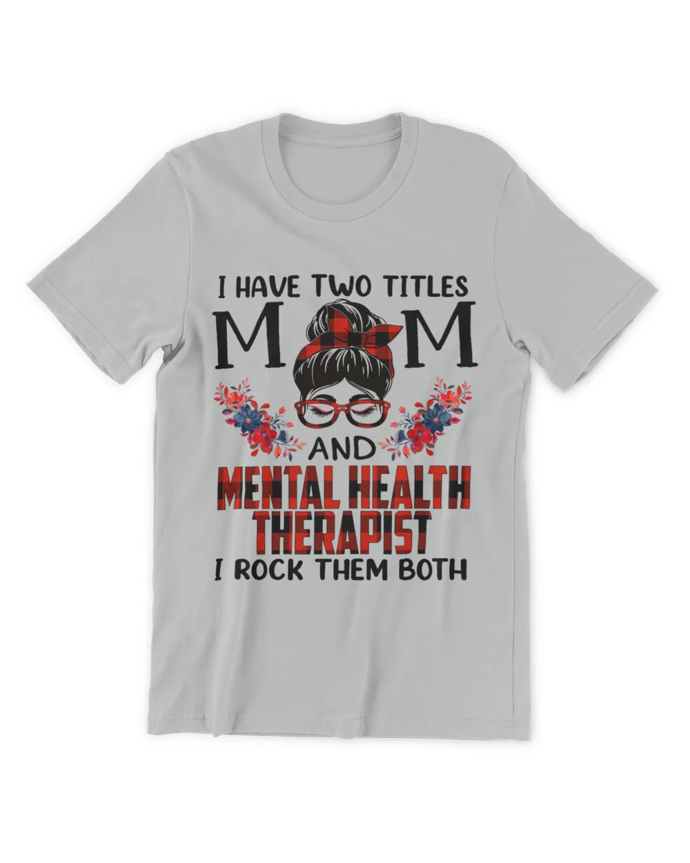Womens I Have Two Titles Mom And Mental Health Therapist