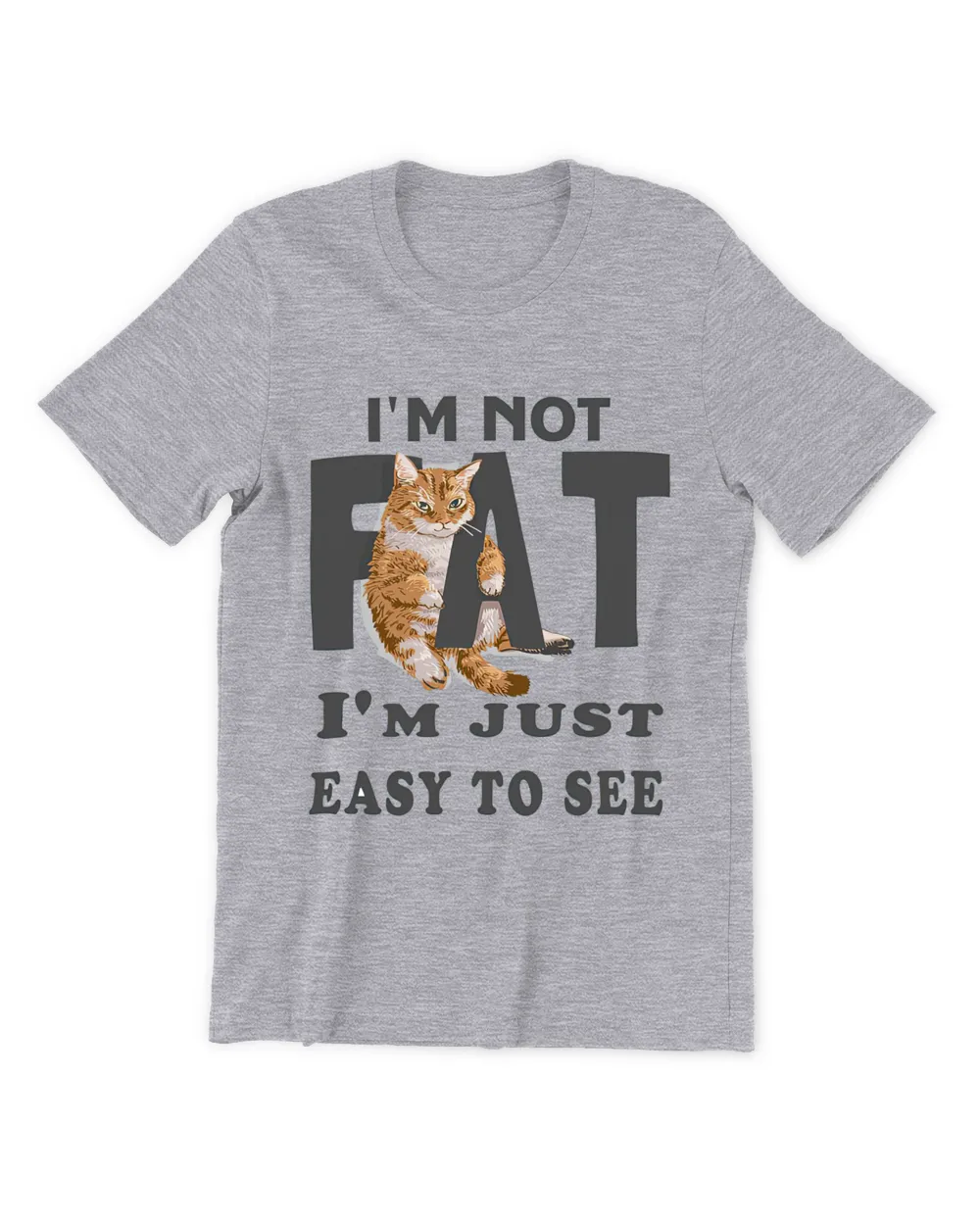 I'm not fat, i'm just easy to see QTCAT130123A3