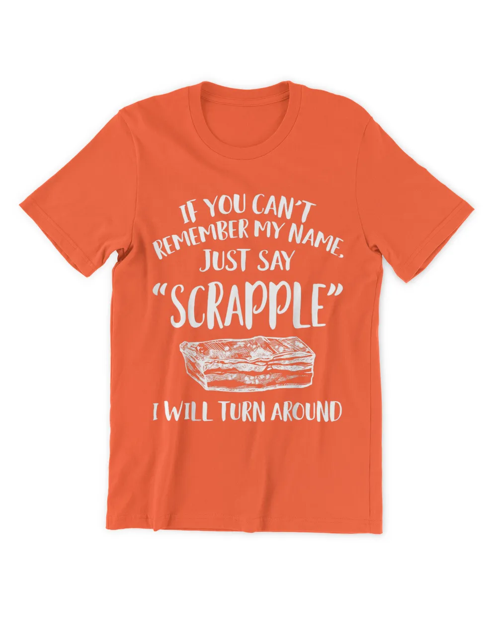 Scrapple Apparel - Funny Great Scrapples Lover Design T-shirt