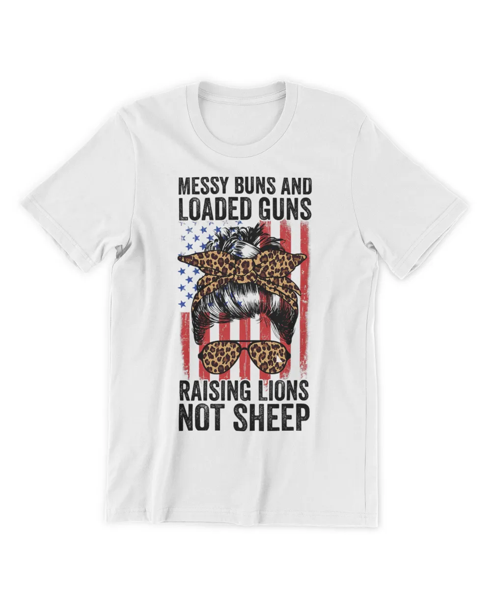 Messy Buns And Loaded Guns Raising Lions Womens Not Sheep