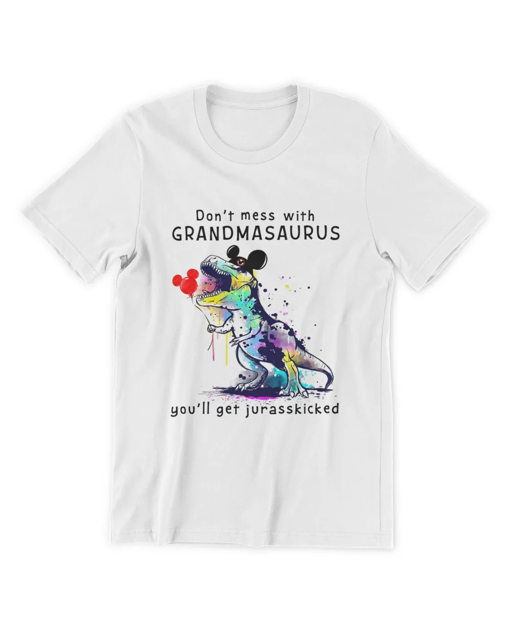 Don't mess with grandmasaurus you'll get jurasskicked