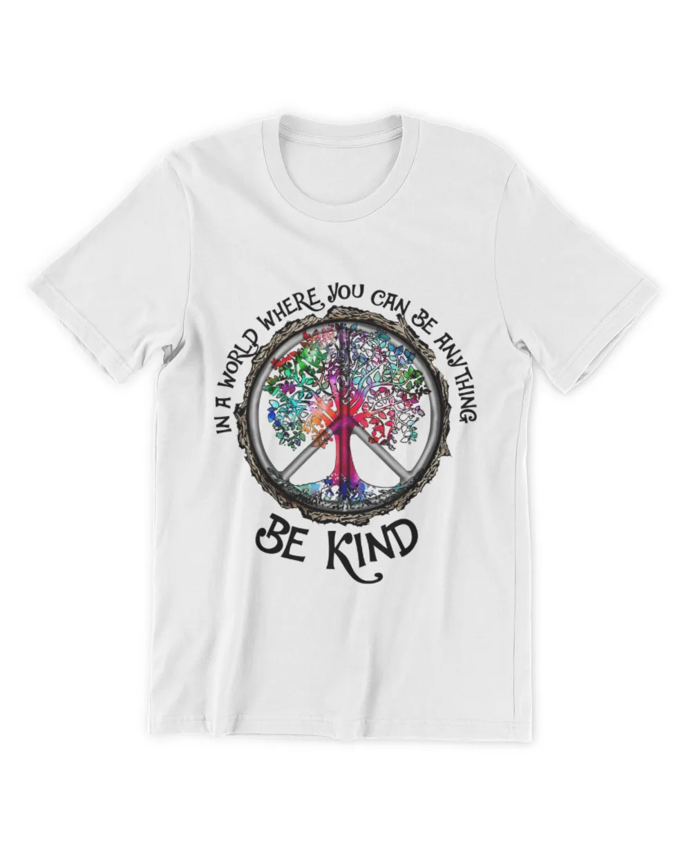 Hippie In a worl Where you can be anything - Be Kind