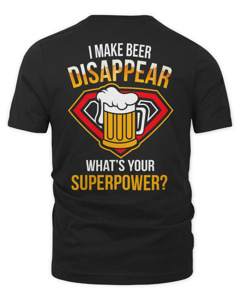 I Make Beer Disappear - What's Your Superpower ? Unisex Premium T-Shirt black s