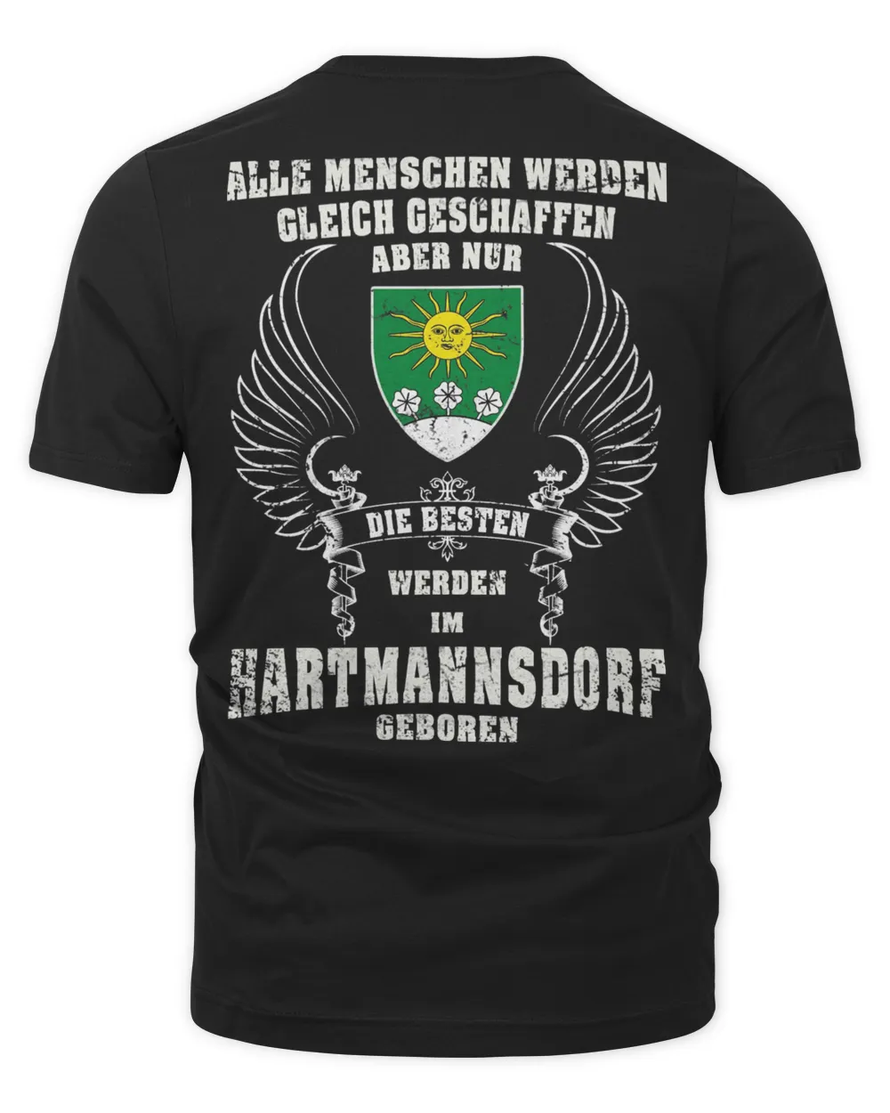 Elle Menschen Werden Gleich Geschaffen Aber Nur Die Besten Werden Im Hartmannsdorf Geboren Shirt
