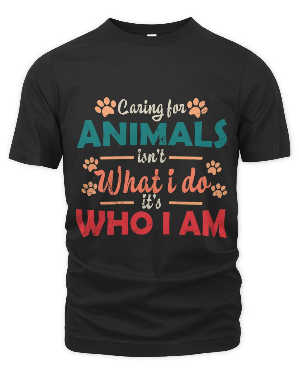 Caring For Animals isnt What I Do Its Who I Am Dog Lover