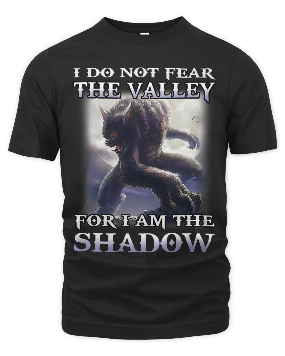 Wolf I Do Not Fear The Valley For I Am The Shadow