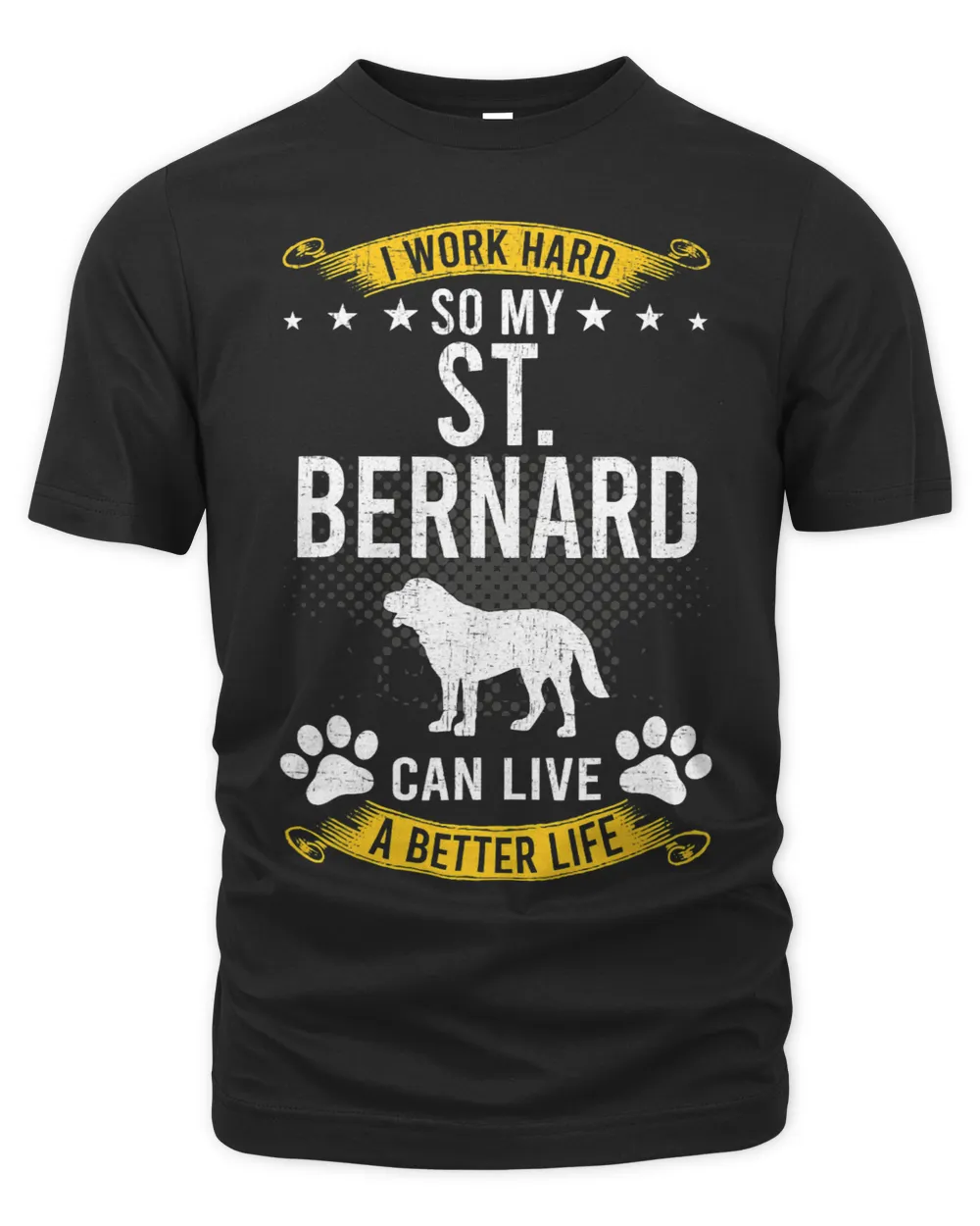Work Hard So My St. Bernard Live A Better Dog Lover Unisex Premium T-Shirt black s