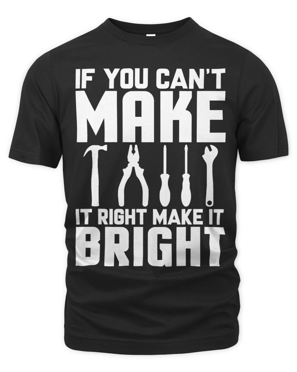 CNC Machinist Cant Make It Right Make It Bright Machining Unisex Premium T-Shirt black s