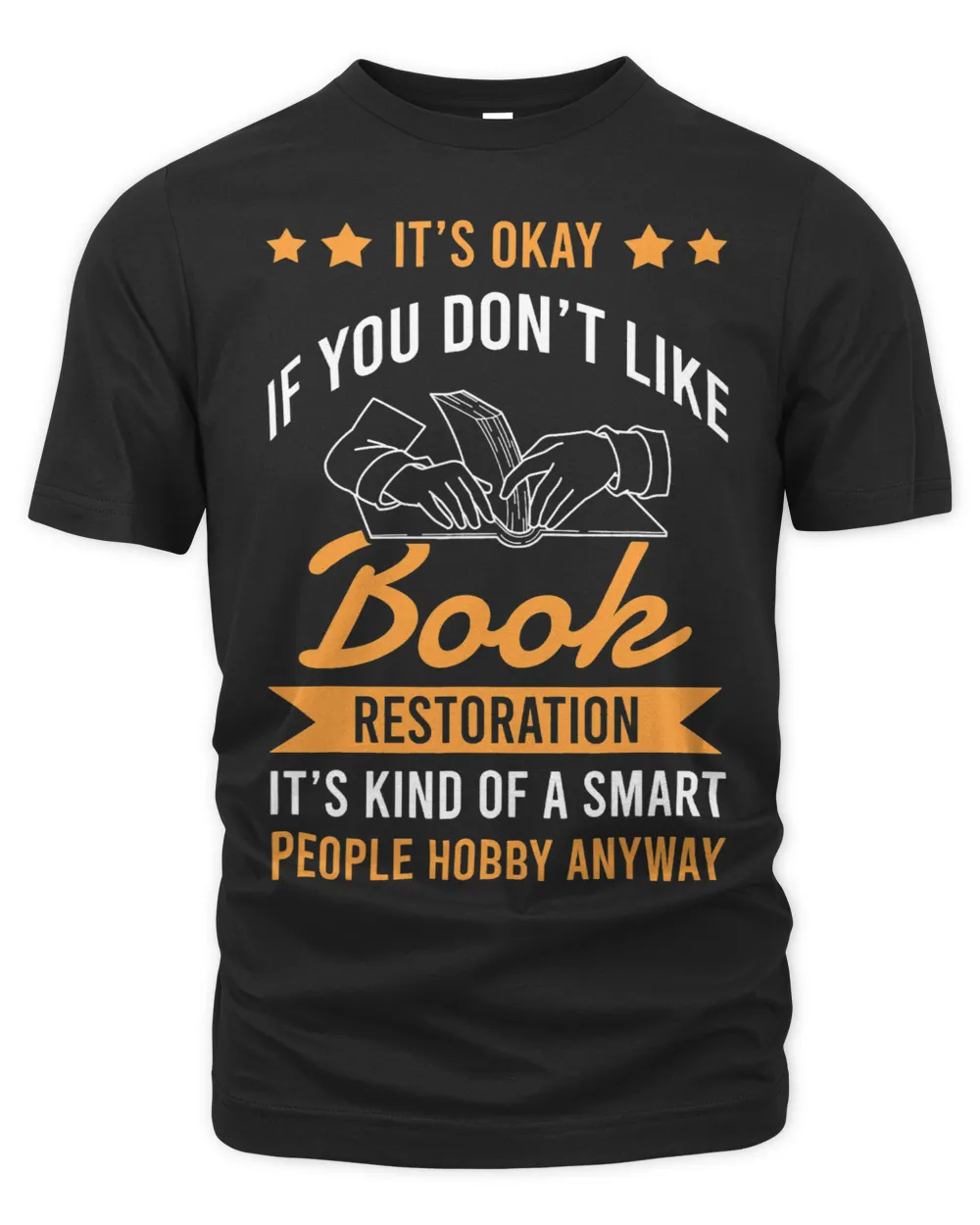 Book Restoration Its Kind Of A Smart People Hobby Anyway Unisex Premium T-Shirt black s