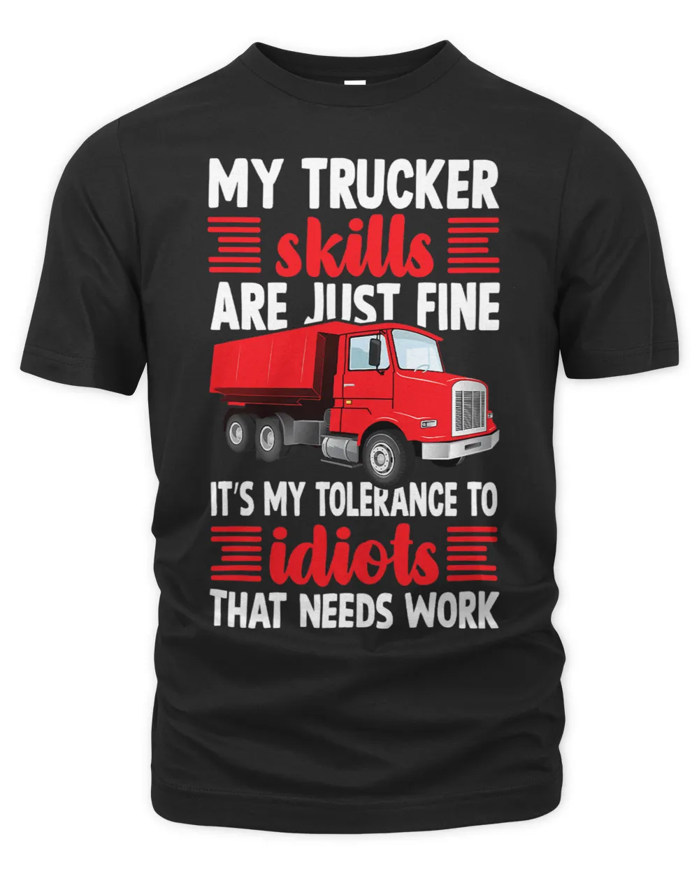Trucker Tractor Trailer 18 Wheeler My Skills Are Just Fine
