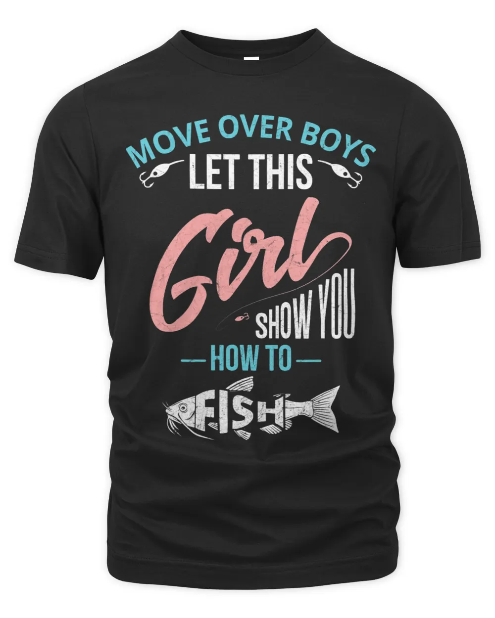 Move Over Boys Let This Girl Show You How To fish 238 Unisex Premium T-Shirt black s