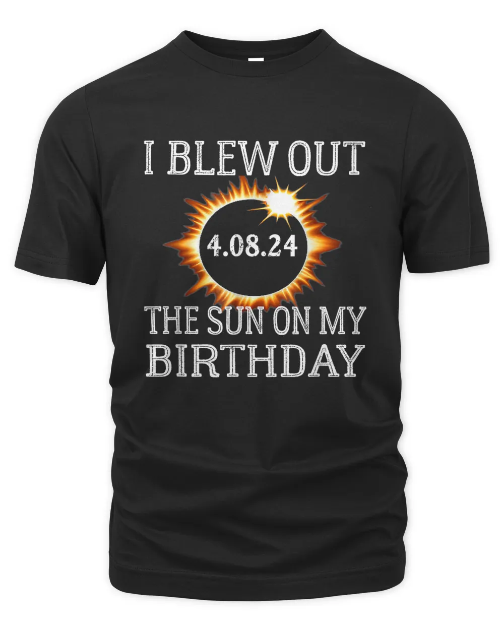 Birthday Solar Eclipse I blew out the sun on my birthday T-Shirt