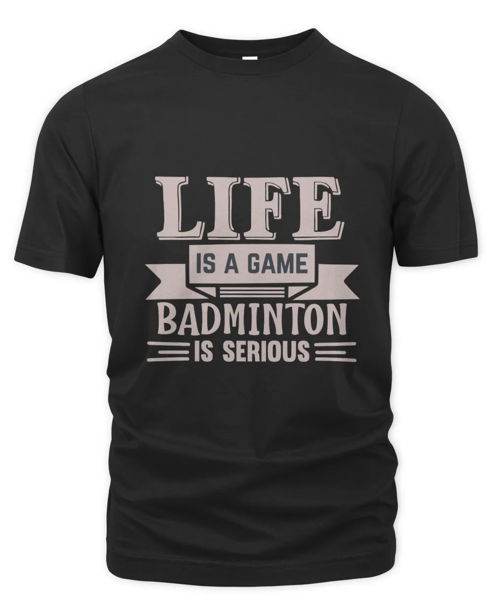 LIFE Is A Game BADMINTON Is Serious Shirt, Badminton Shirt,Badminton T-shirt,Funny Badminton Shirt, Badminton Gift,Sport Shirt