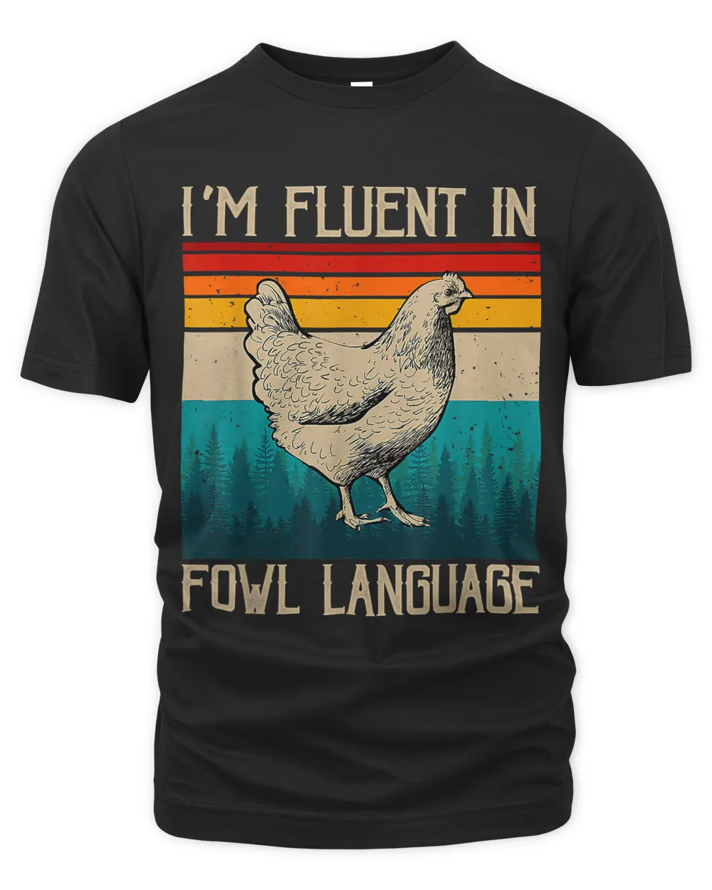 I’m Fluent In Fowl Language Chicken