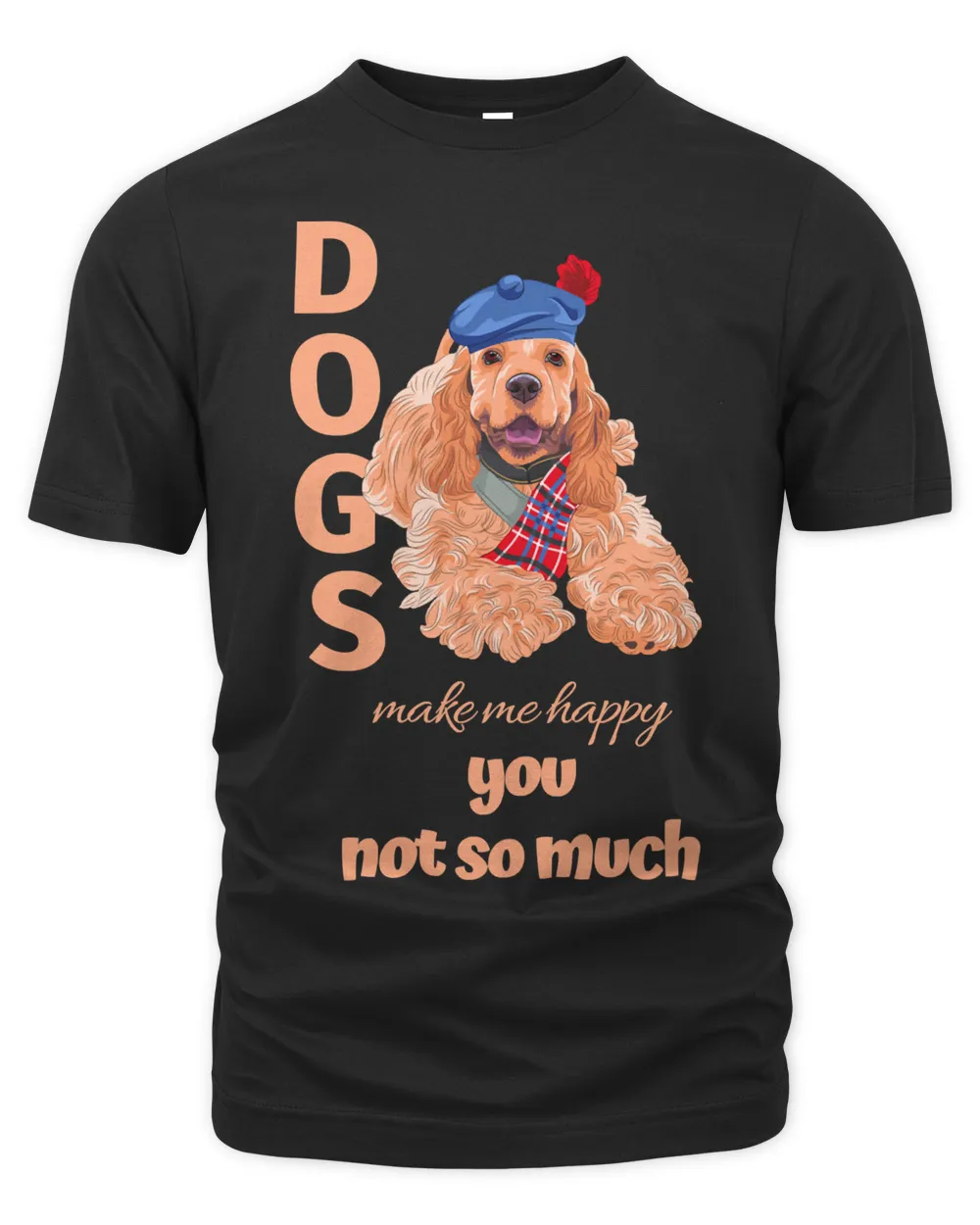 Dog Make Me Happy You Not So Much Cocker Spaniel