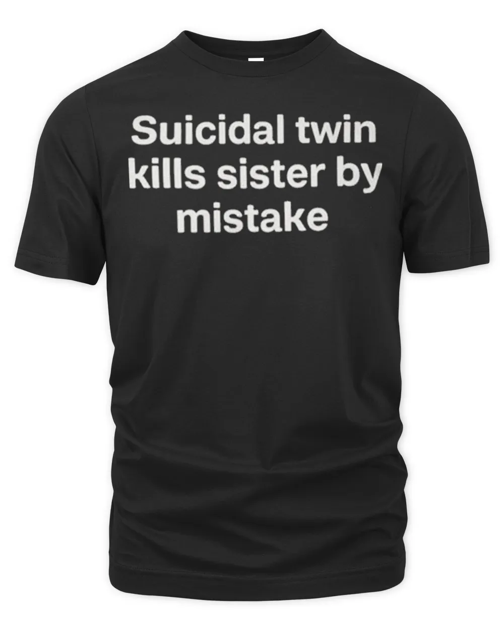Suicidal Twin Kills Sister By Mistake Tee Shirt