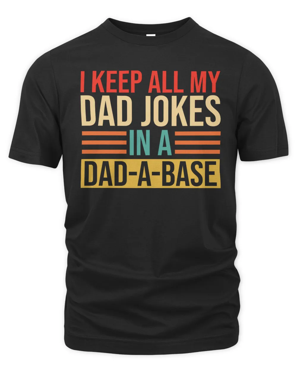 I Keep All My Dad Jokes In A Dad-a-base