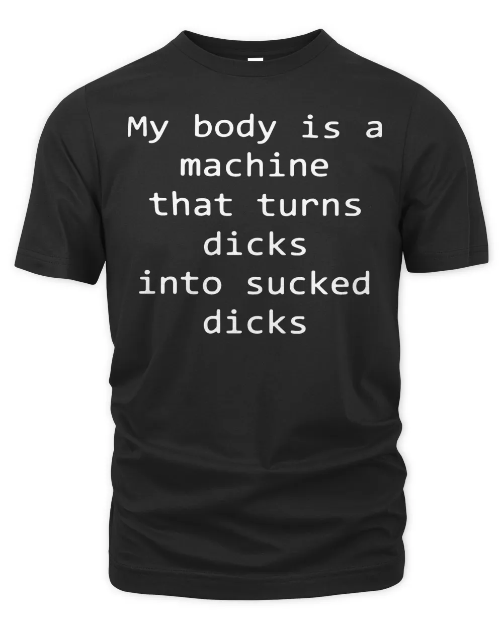 Official My Body Is A Machine That Turns Dicks Into Sucked Dicks T-shirt