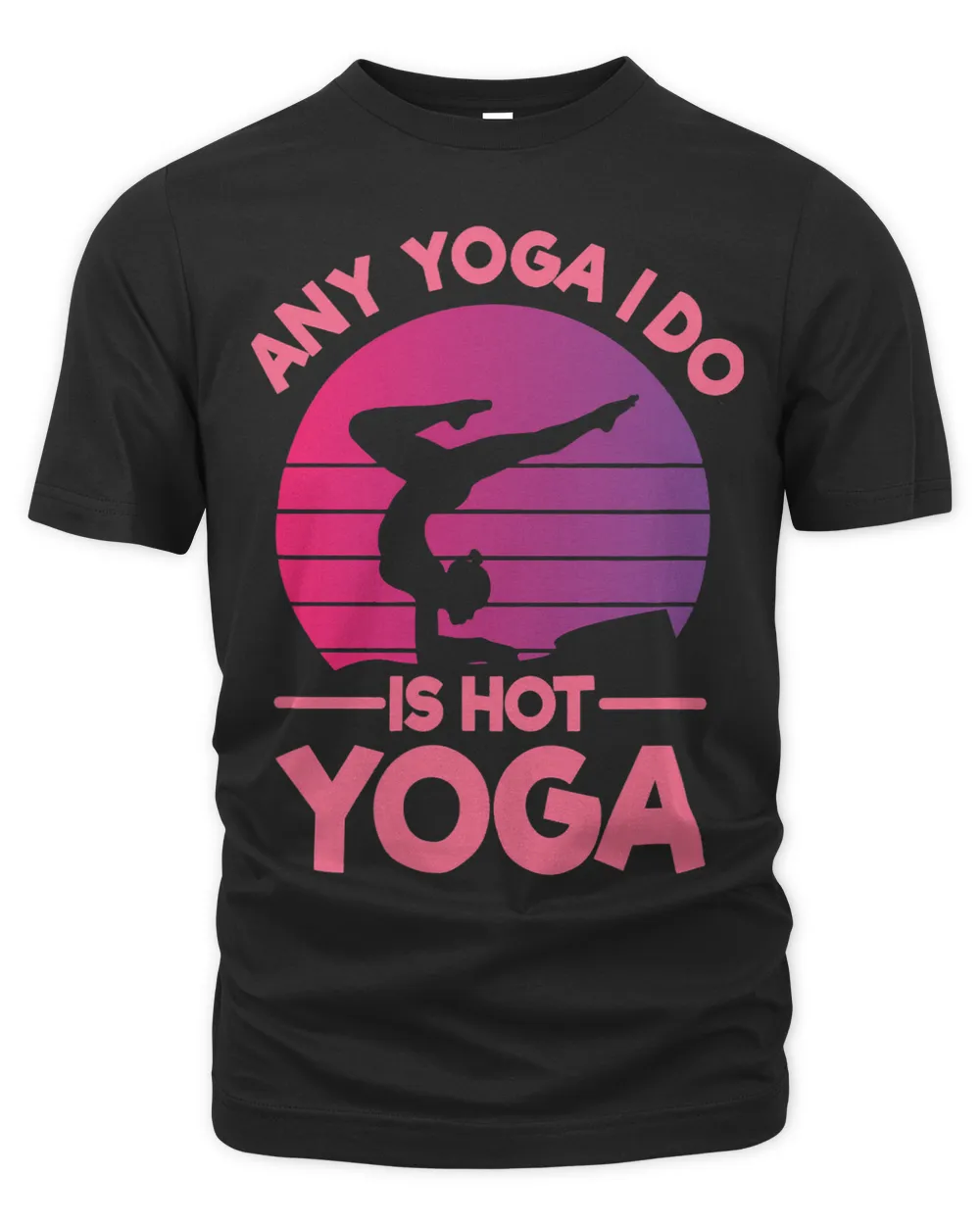 Any Yoga I Do Is Hot Yoga Fitness Yoga Instructor Meditation