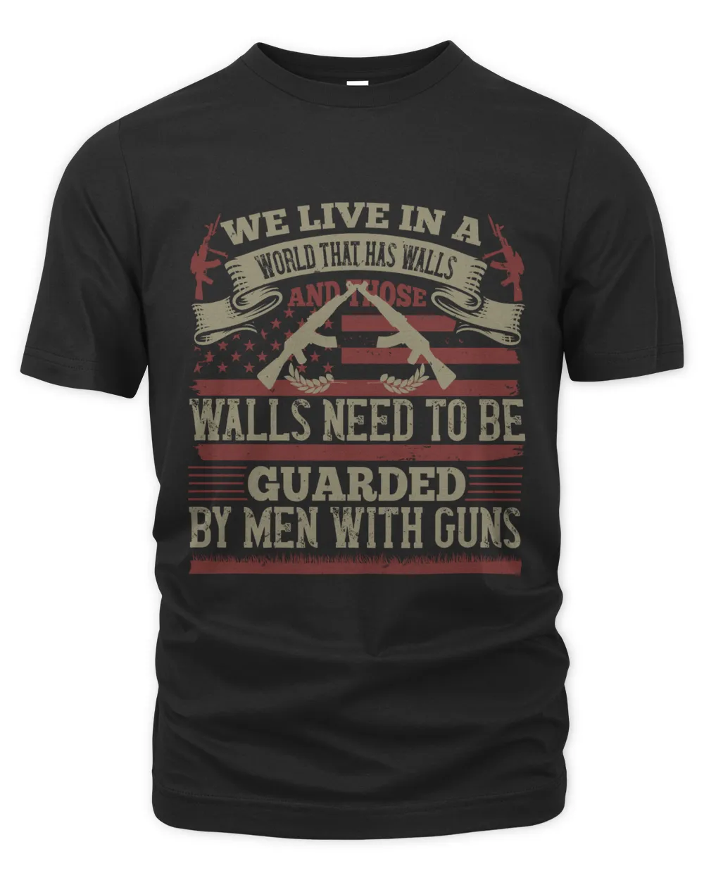 We live in a world that has walls, and those walls need to be guarded by men with guns-01