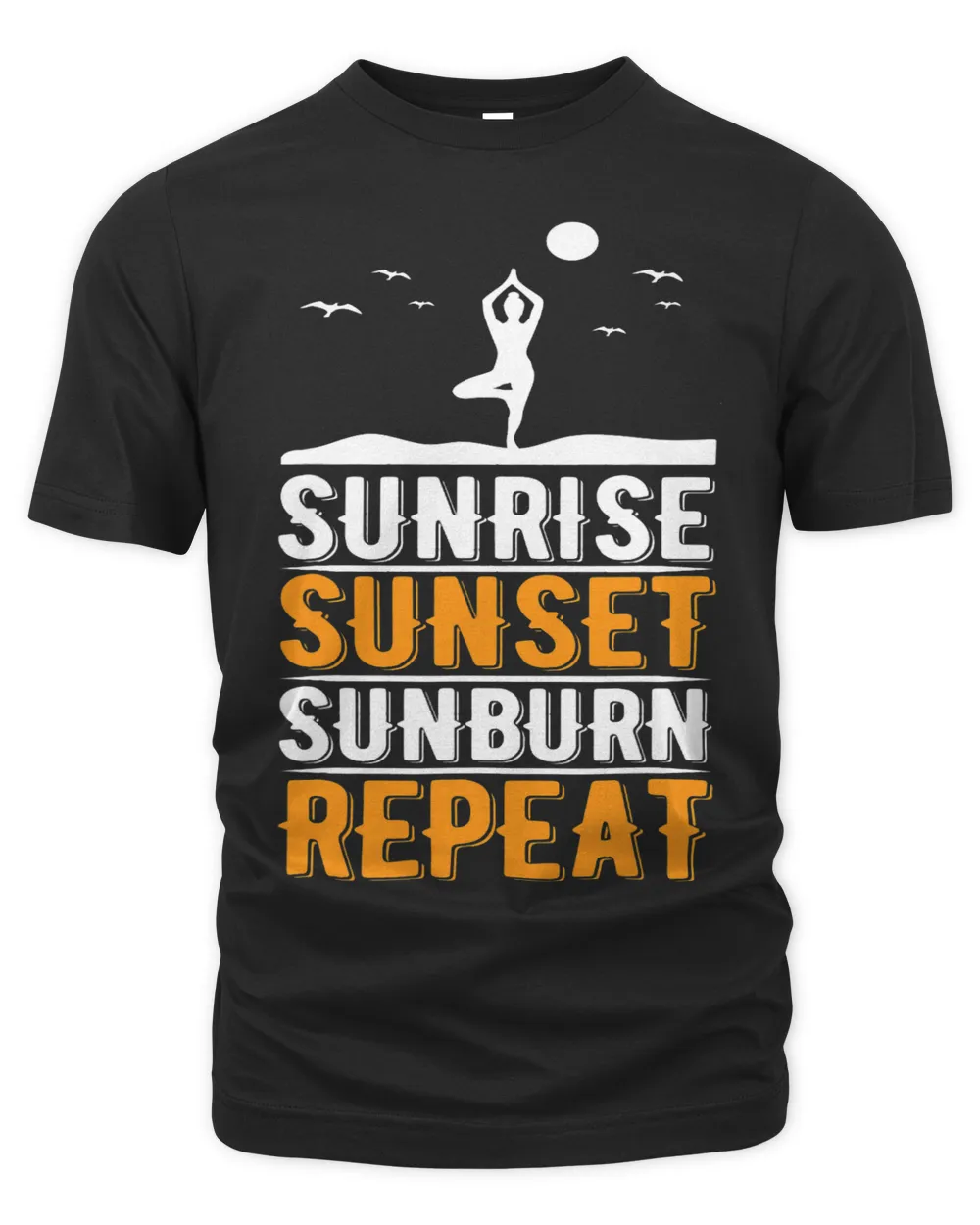 Sunrise Sunset Sunburn Repeat Yoga Instructor Meditation