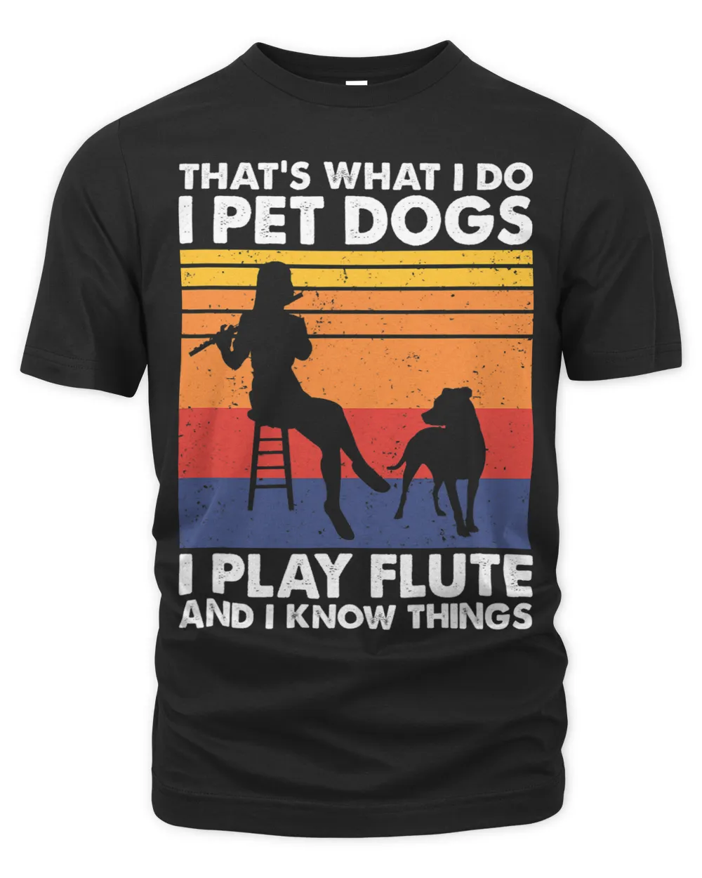 Thats What I Do I Pet Dogs I Play Flute I Know Things 3