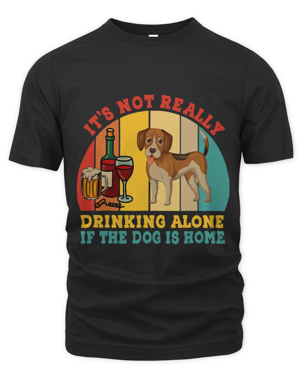Vintage Not Really Drinking Alone If Dog Is Home Beagle