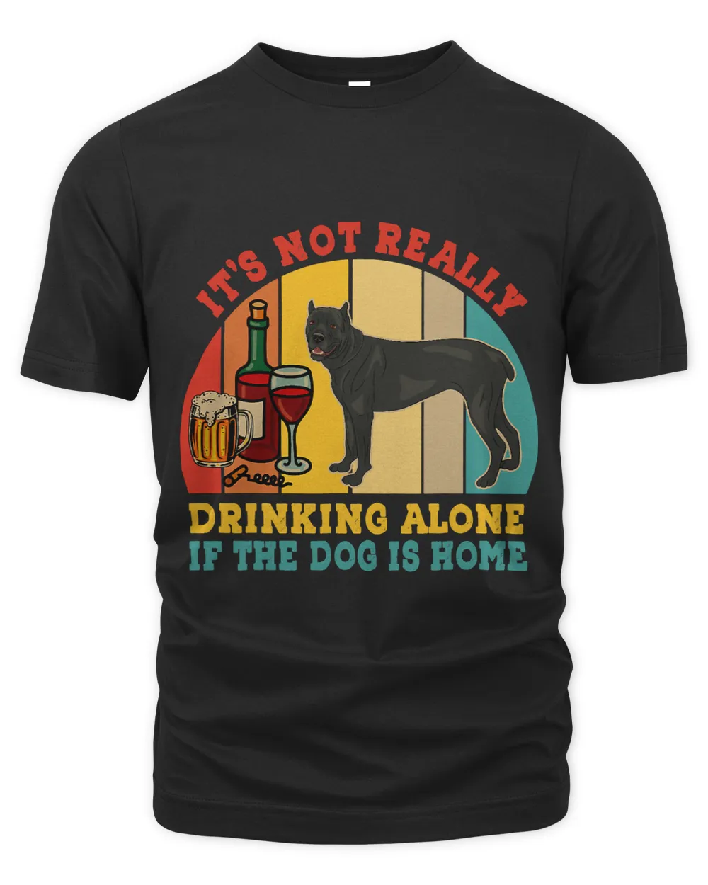 Vintage Not Really Drinking Alone If Dog Is Home Cane Corso