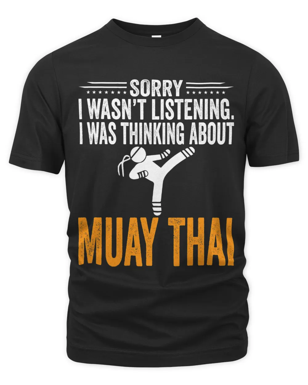 Sorry I Wasnt Listening I Was Thinking Muay Thai Boxer