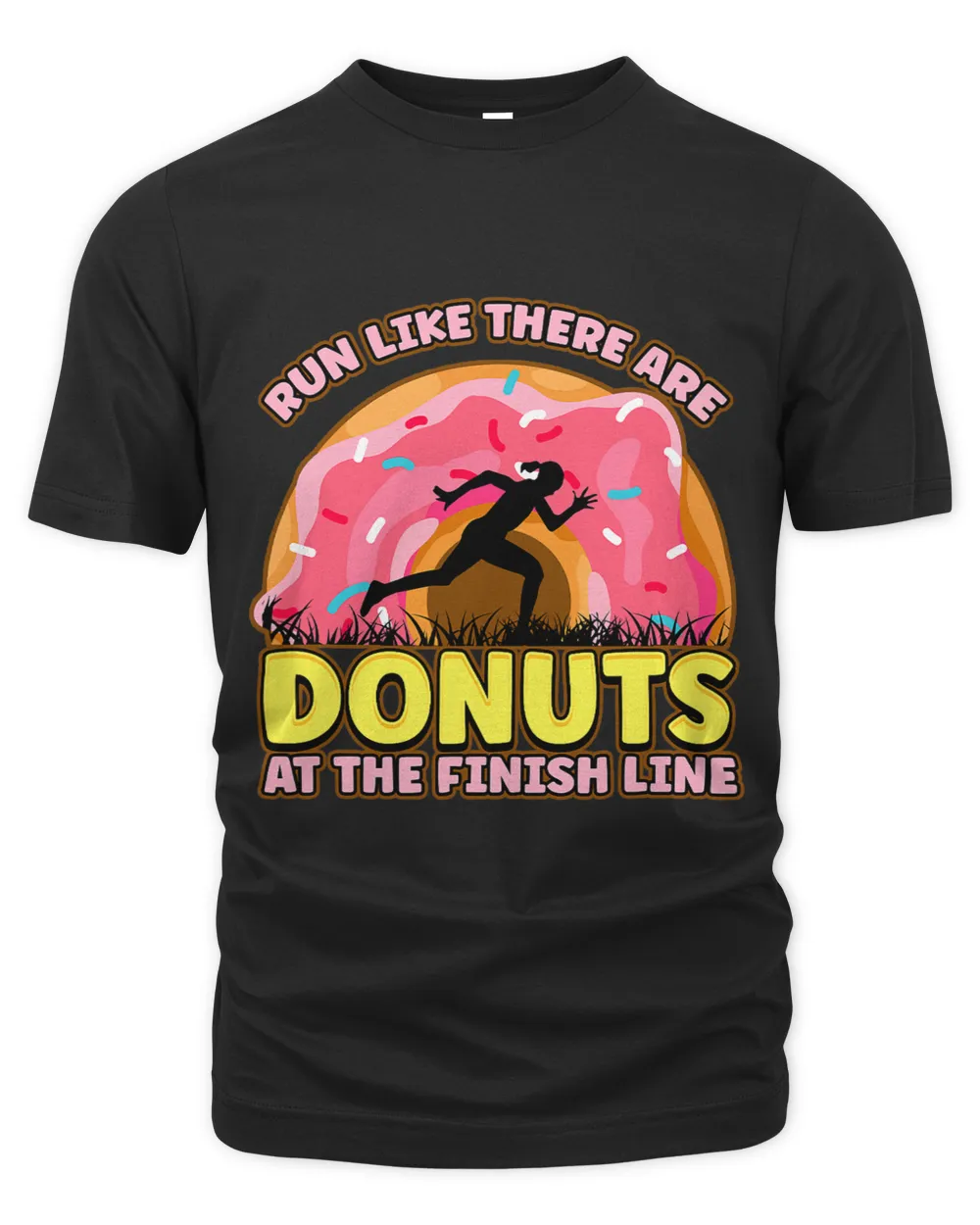 Run Like There Are Donuts At The Finish Line Donut Running