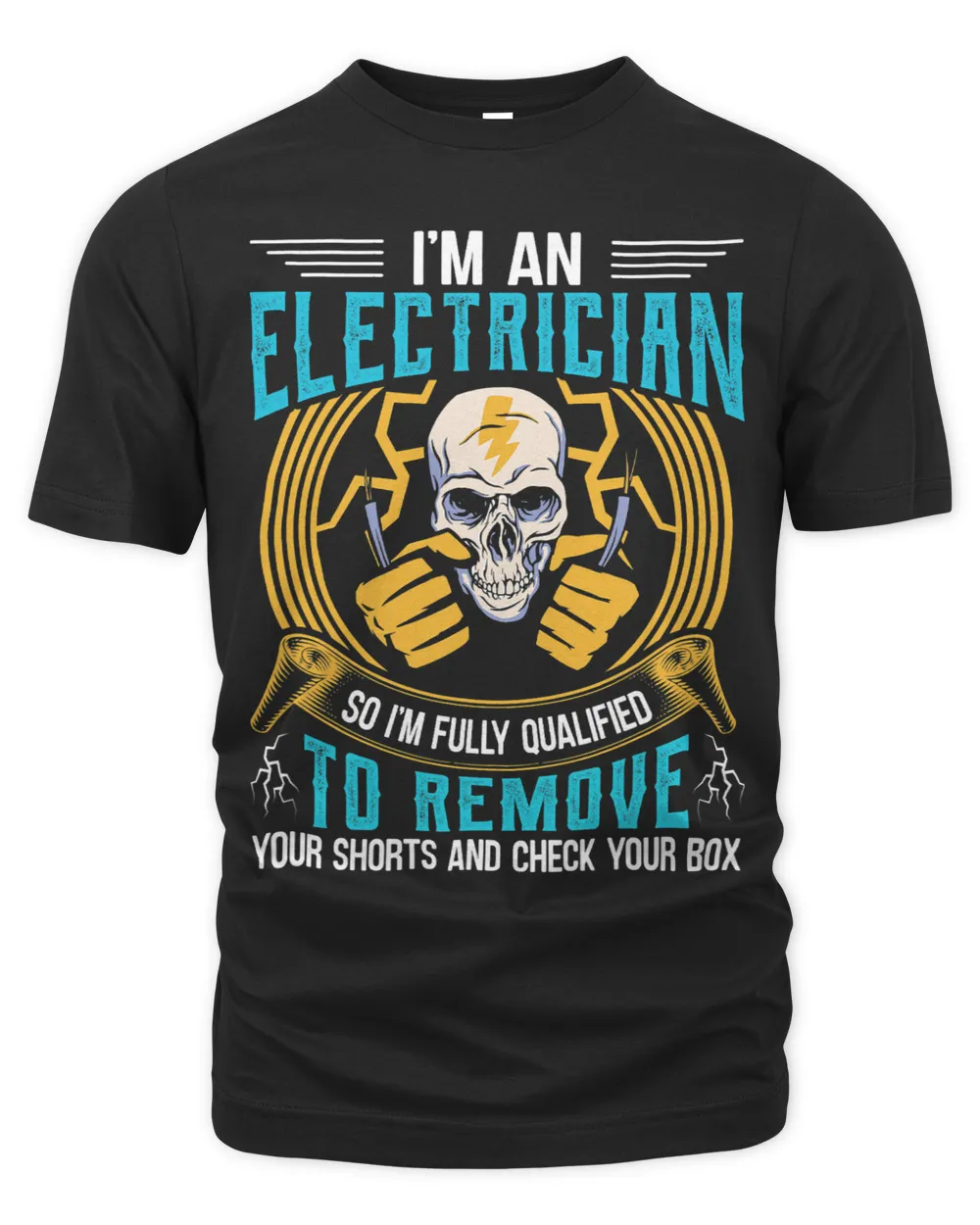 Im An Electrician So Im Fully Qualified To Remove Unisex Premium T-Shirt black s