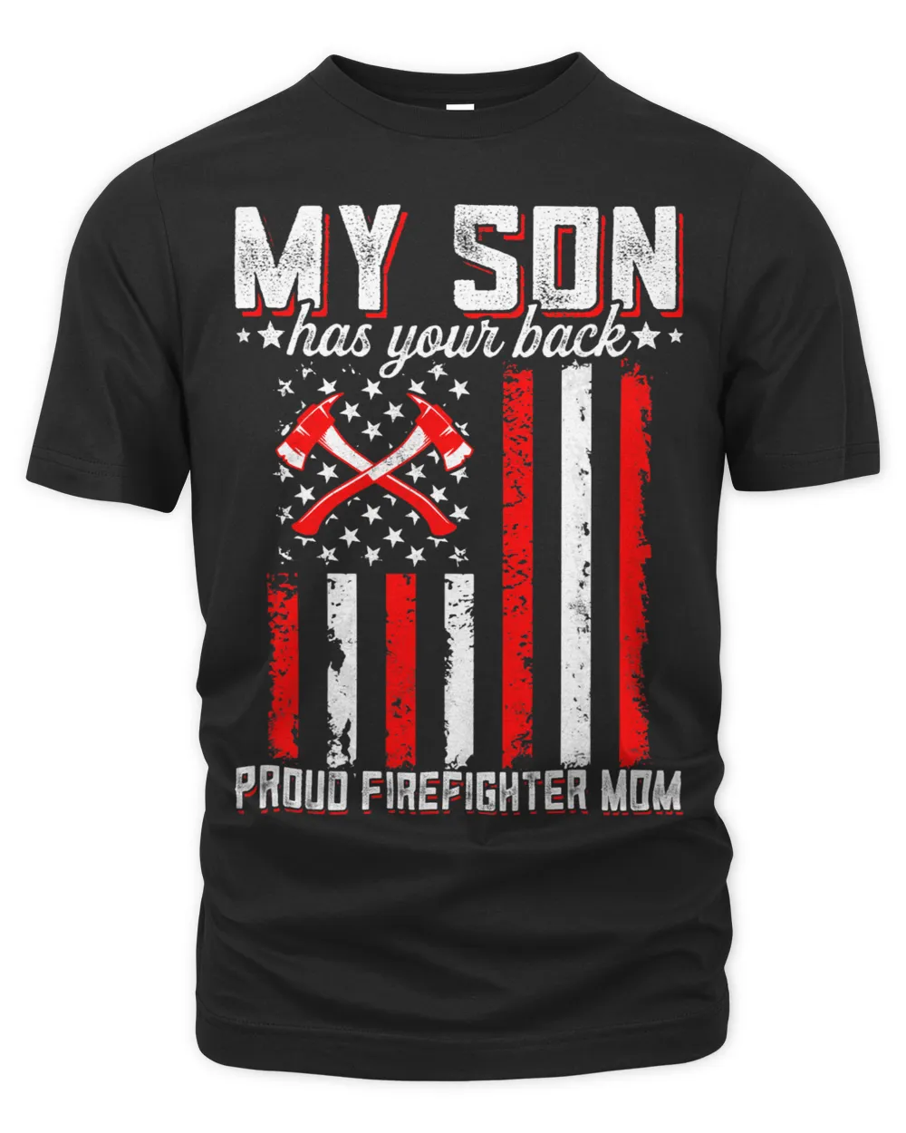 My Son Has Your Back Proud Firefighter Mom Patriotic US Flag