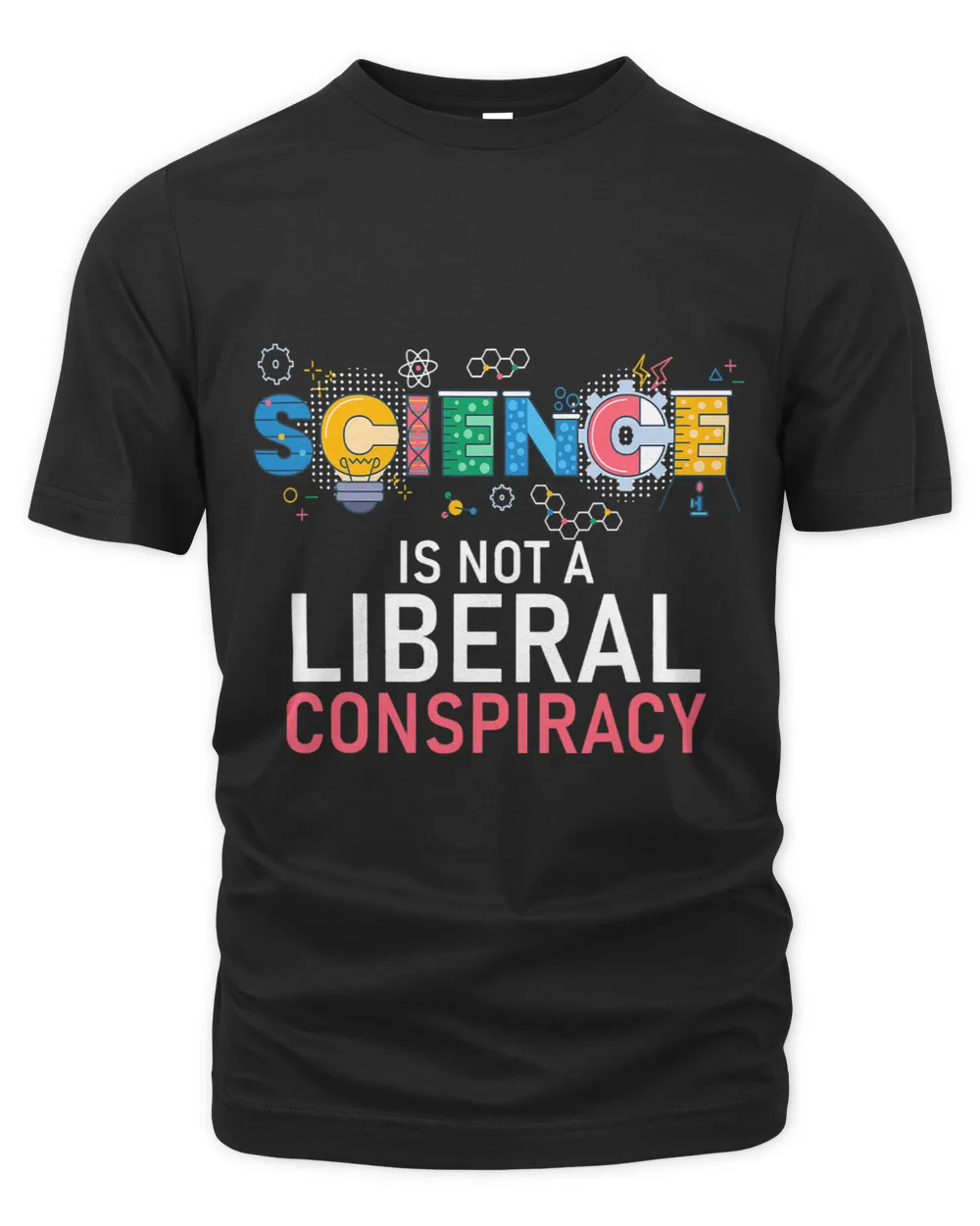 Science Is Not A Liberal Conspiracy Geeky Nerdy Science Fan Unisex Premium T-Shirt black s