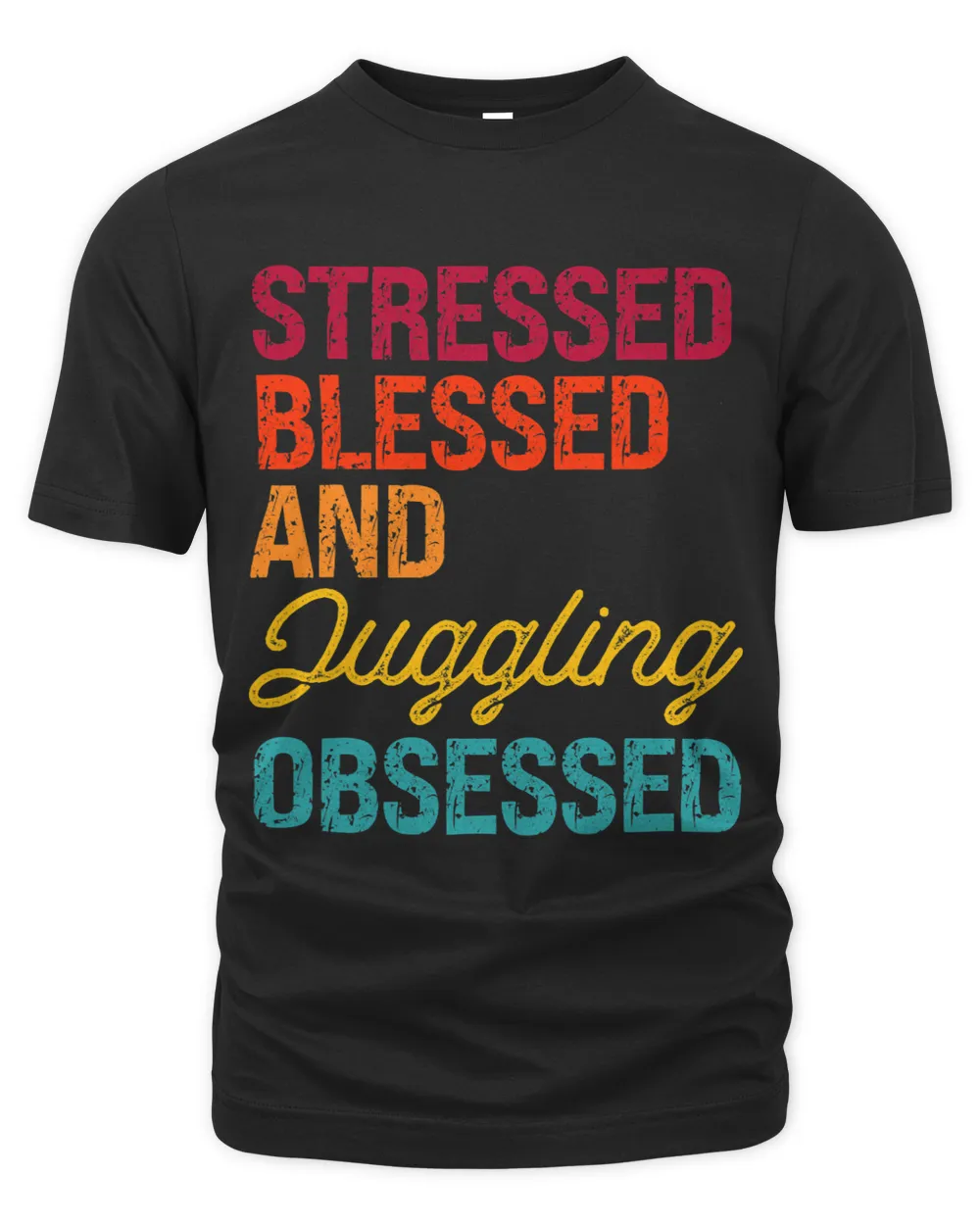 Stressed Blessed and Juggling Obsessed Retro Distress Style