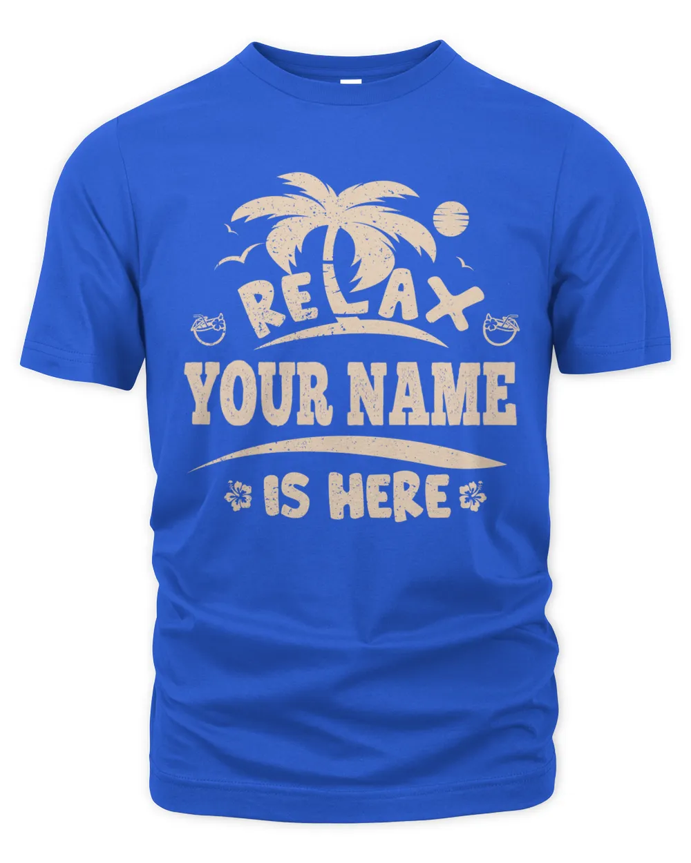 Relax YOUR NAME Is Here . Custom T-Shirt Printing