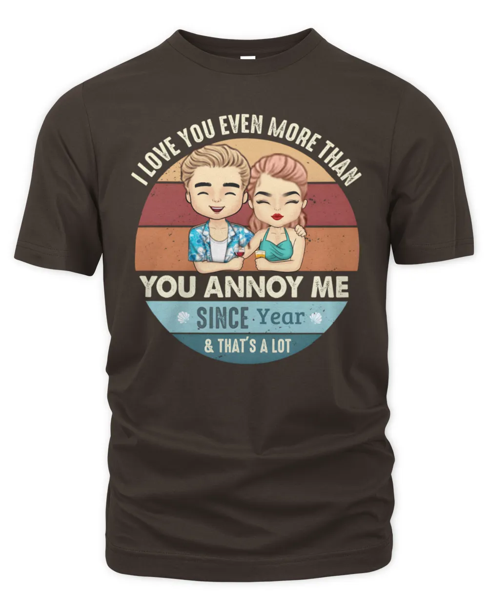 I Love You Even More Than You Annoy Me - Personalized TShirt, Sweatshirt - Gift For Couple