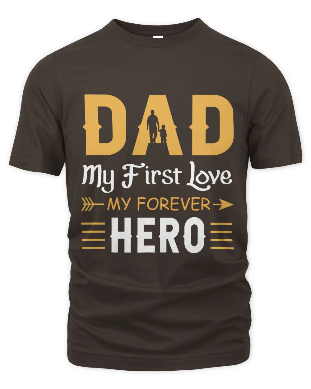 Dad My First Love My Forever Hero