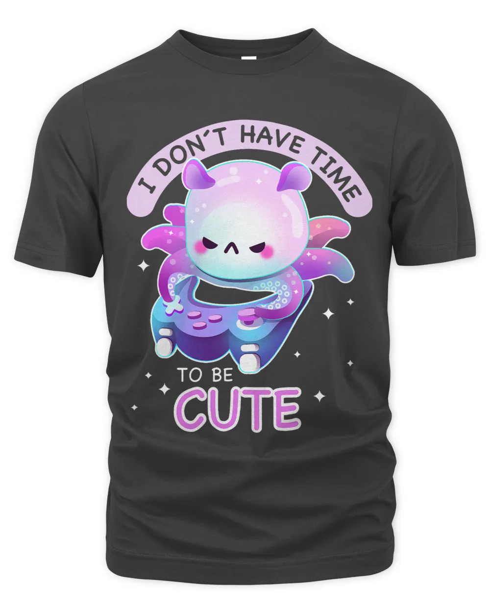 Gaming Kawaii Octopus I dont have time to be cute