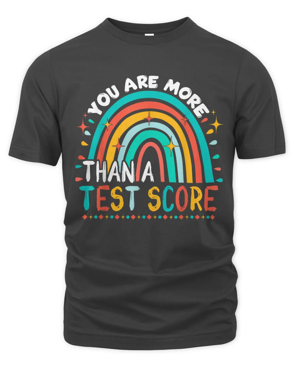 You Are More Than A Test Score Cool Rainbow Test Day Teacher T-Shirt