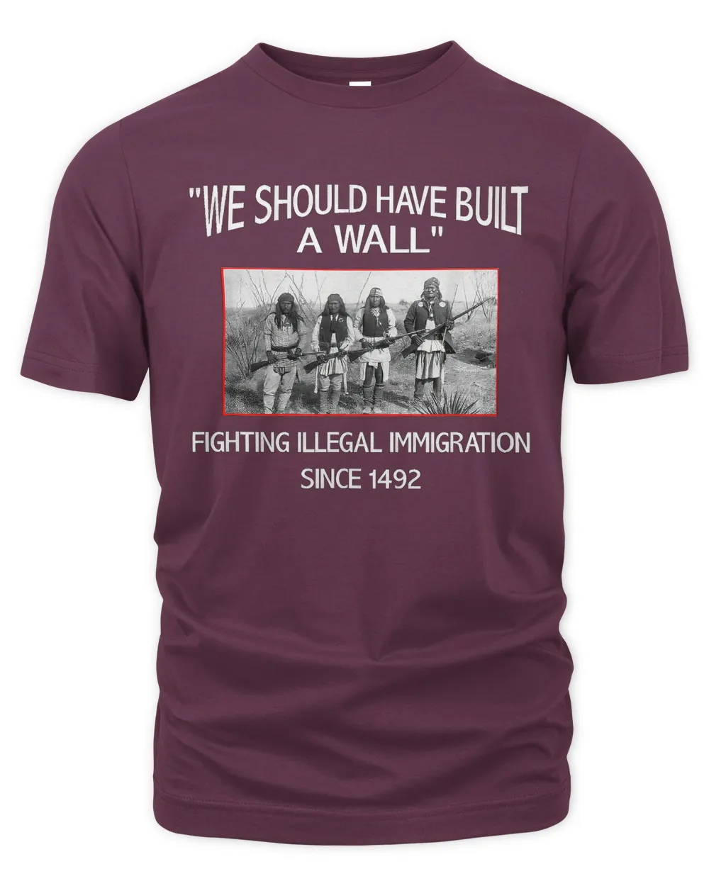 naa-zbx-20 We Should Have Built A Wall Fighting Illegal Immigration Since 1492