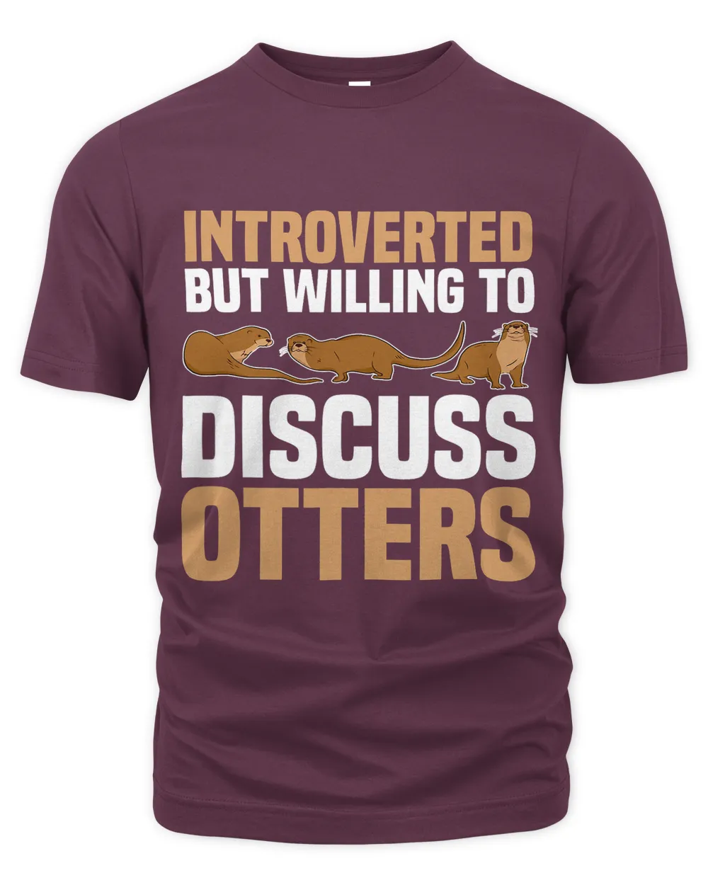 Introverted But Willing To Discuss Otters